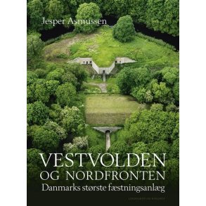 Vestvolden og Nordfronten - Danmarks strste fstningsanlg 