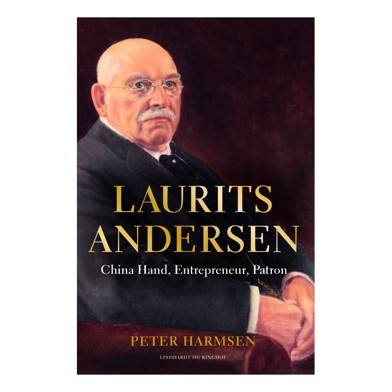 Laurits Andersen - China Hand, Entrepreneur, Patron 