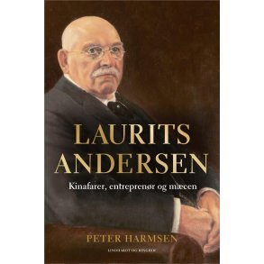 Laurits Andersen - Kinafarer, entreprenr og mcen 