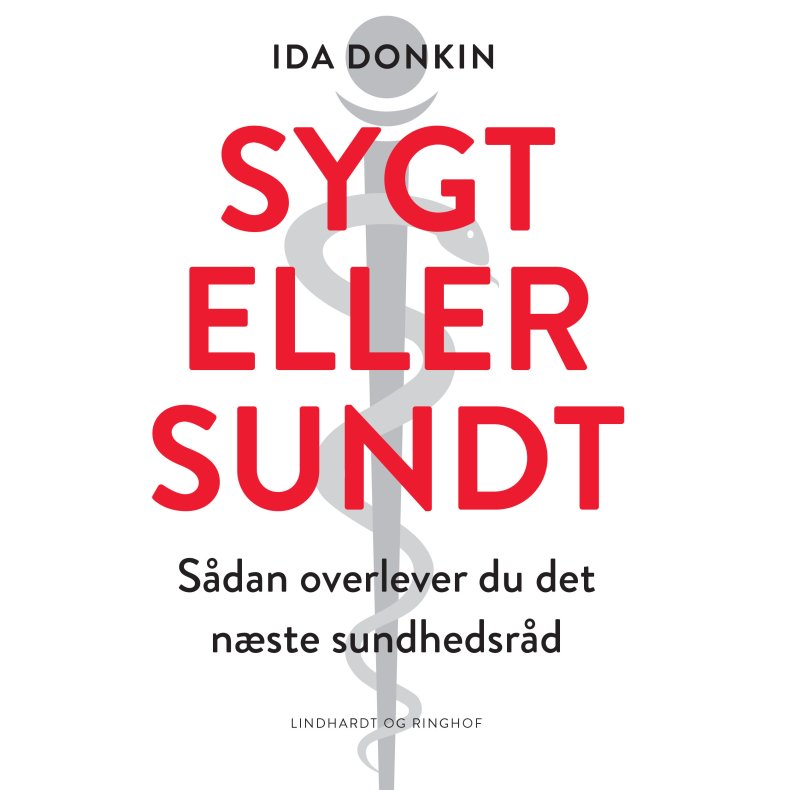 Sygt eller sundt - Sdan overlever du det nste sundhedsrd 