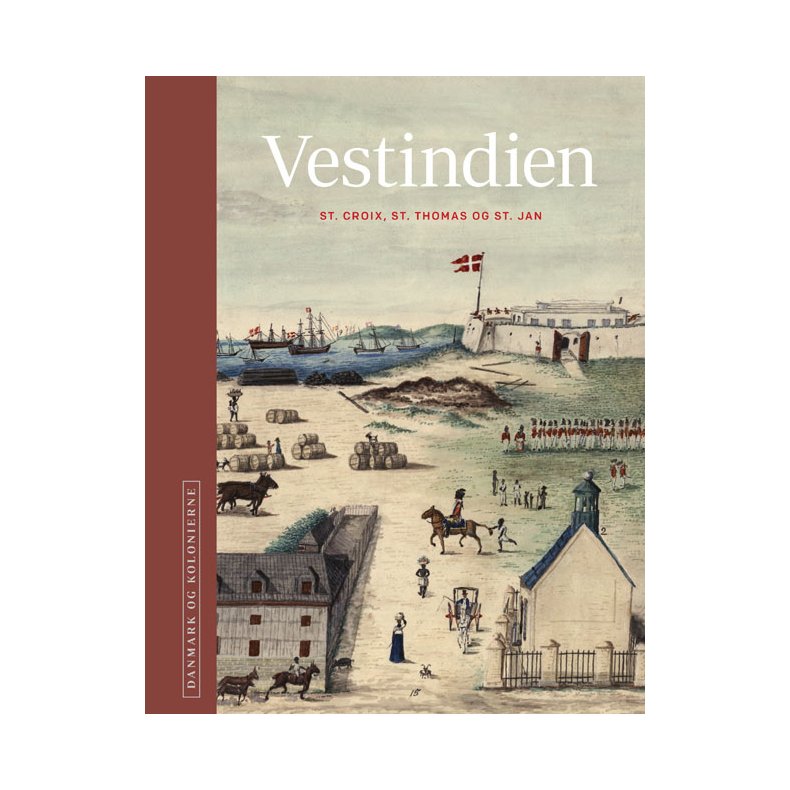 Danmark og kolonierne - Vestindien Bind Vestindien