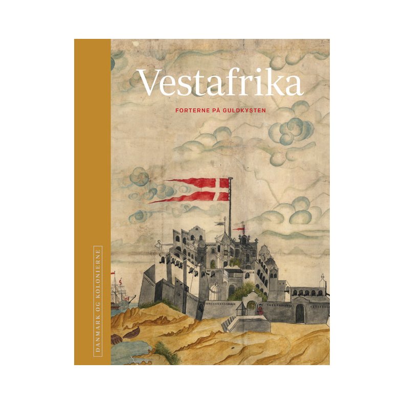 Danmark og kolonierne - Vestafrika Bind Vestafrika