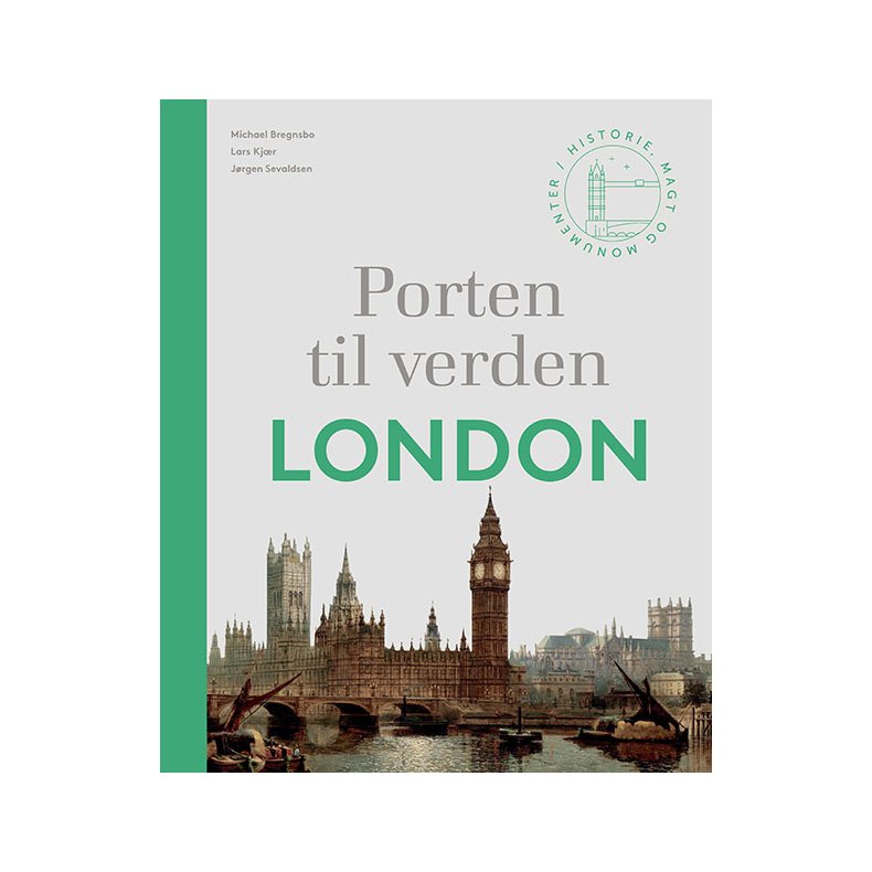 Porten til verden  London Historie, magt og monumenter