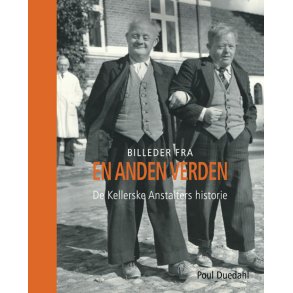Billeder fra en anden verden De Kellerske Anstalters historie