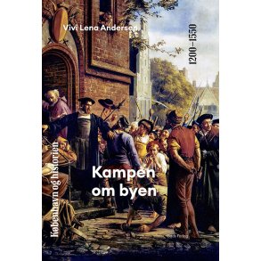 Kbenhavn og historien | Bind 3 Kampen om byen