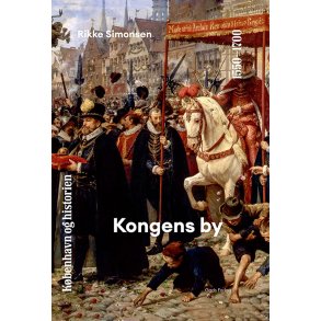 Kbenhavn og historien | Bind 4 Kongens by