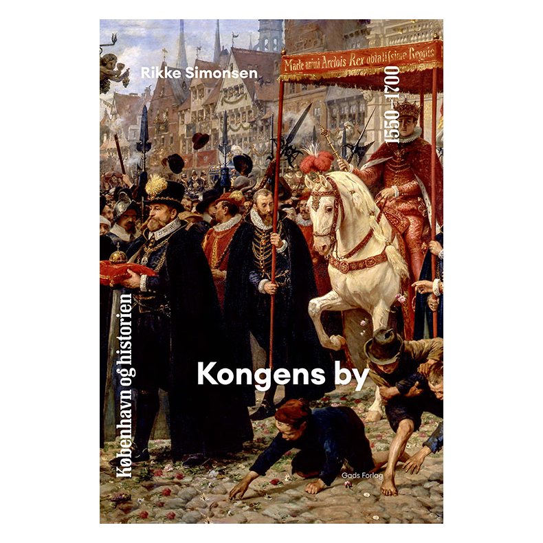 Kbenhavn og historien | Bind 4 Kongens by