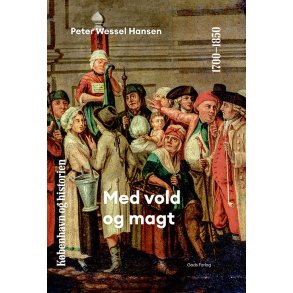Kbenhavn og historien | Bind 5 Med vold og magt