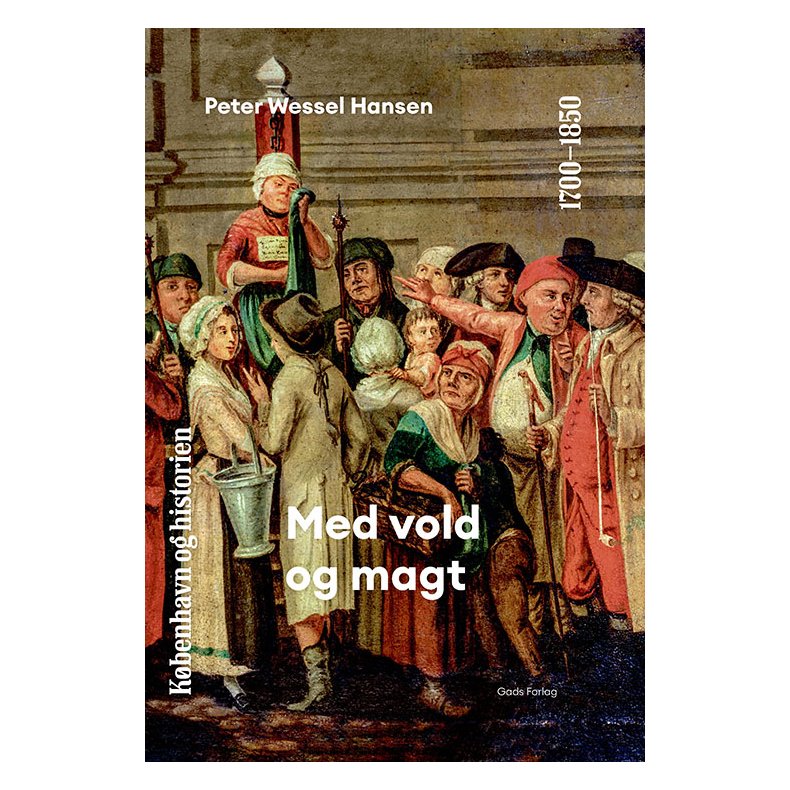 Kbenhavn og historien | Bind 5 Med vold og magt