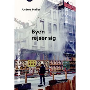Kbenhavn og historien | Bind 8 Byen rejser sig