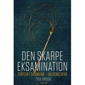 Den skarpe eksamination Tortur i Danmark  og dens ofre