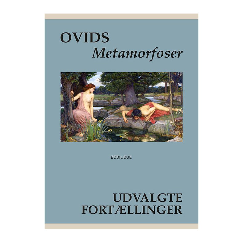 Ovids Metamorfoser Udvalgte fortllinger