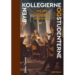 Byen, kollegierne og studenterne 400 rs studenterliv i Kbenhavn
