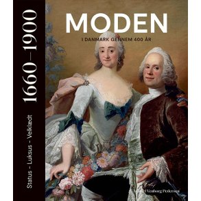 Moden i Danmark gennem 400 r 1660-1900 | Status  Luksus  Velkldt