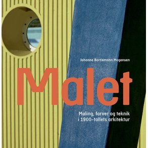 Malet Maling, farver og teknik i 1900-tallets arkitektur