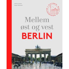 Mellem st og vest  Berlin Historie, magt og monumenter