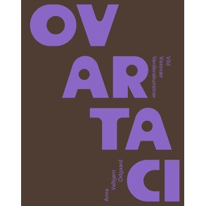 Ovartaci Vild, visionr, verdenskunstner