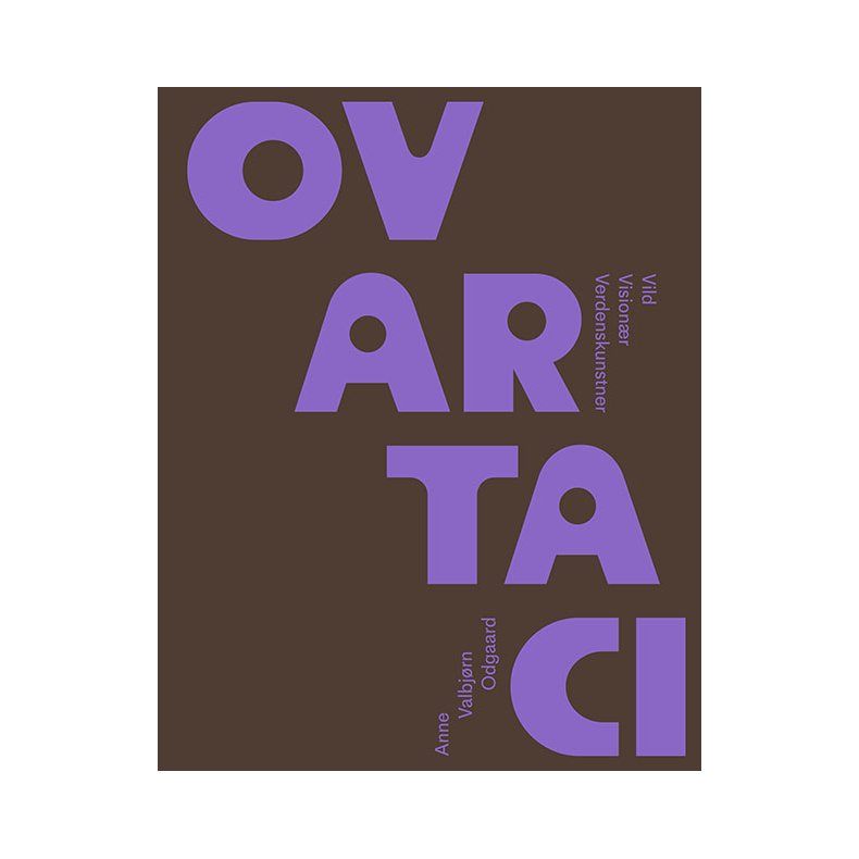 Ovartaci Vild, visionr, verdenskunstner