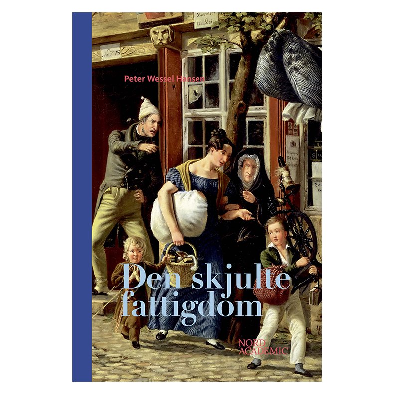 Den skjulte fattigdom Skam, re og nedtur i Kbenhavn 1750-1850