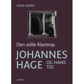 Den stille filantrop Johannes Hage og hans tid