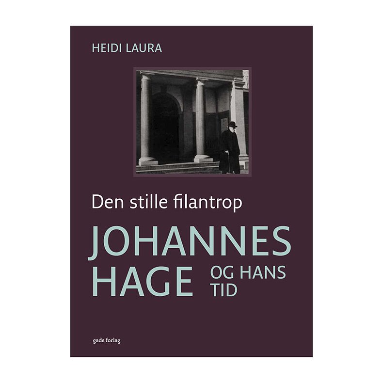 Den stille filantrop Johannes Hage og hans tid
