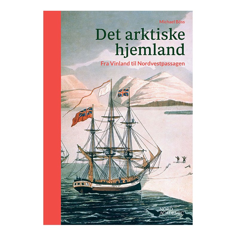 Det arktiske hjemland Fra Vinland til Nordvestpassagen