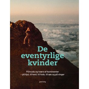 De eventyrlige kvinder P kryds og tvrs af kontinenter  p hjul, til hest, til fods, til ss og p vinger