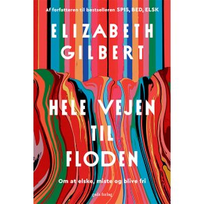 Hele vejen til floden Om atelske, miste og blive fri