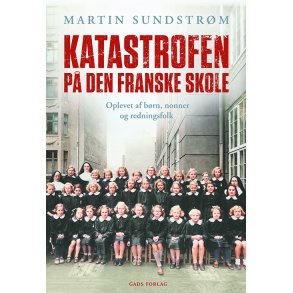 Katastrofen p Den Franske Skole Oplevet af brn, nonner og redningsfolk