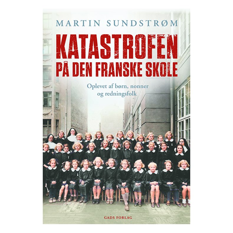 Katastrofen p Den Franske Skole Oplevet af brn, nonner og redningsfolk