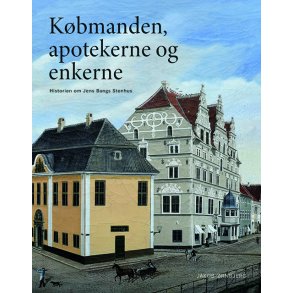 Kbmanden, apotekerne og enkerne - Historien om Jens Bangs Stenhus