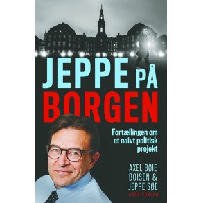 Jeppe p Borgen Fortllingen om et naivt politisk projekt