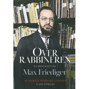 Overrabbineren En biografi om Max Friediger