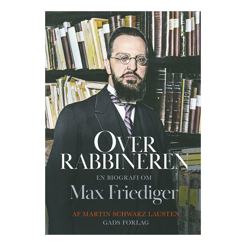 Overrabbineren En biografi om Max Friediger