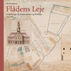 Fldens leje Arkitekturens p Gammelholm og Holmen 1700-1850