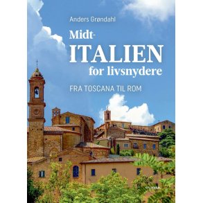 Midtitalien for livsnydere Fra Toscana til Rom