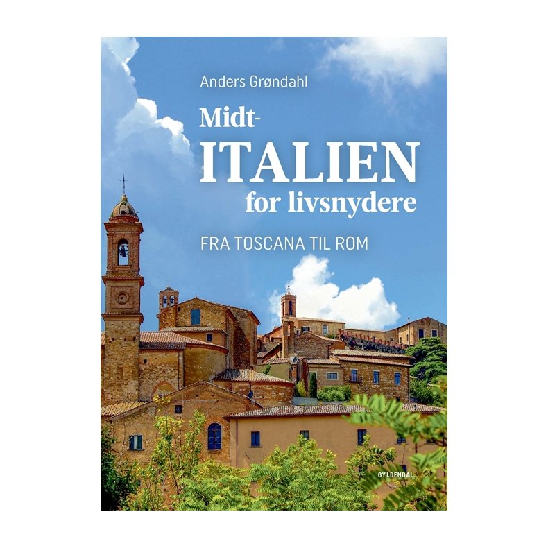 Midtitalien for livsnydere Fra Toscana til Rom