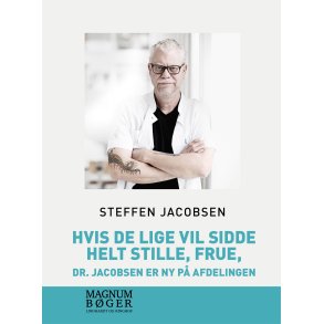 Hvis De lige vil sidde helt stille, frue, dr. Jacobsen er ny p afdelingen 