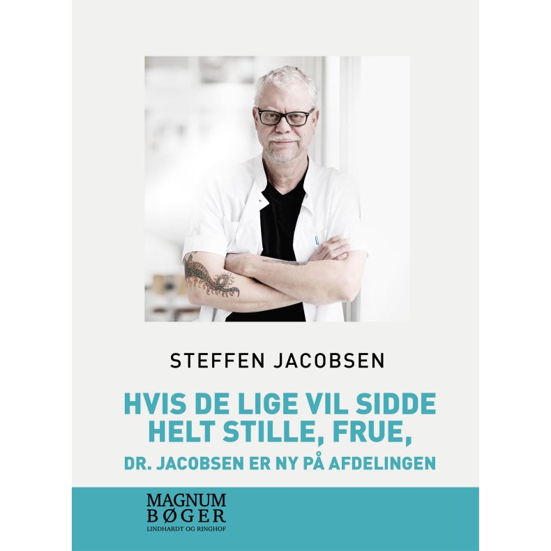 Hvis De lige vil sidde helt stille, frue, dr. Jacobsen er ny p afdelingen 