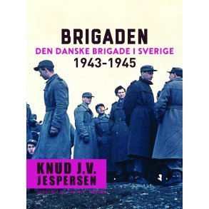 Brigaden. Den danske Brigade i Sverige 1943-1945 