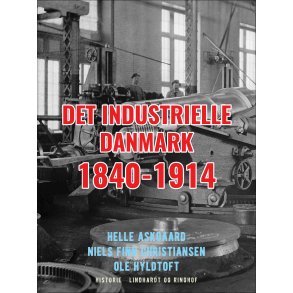 Det industrielle Danmark 1840-1914 