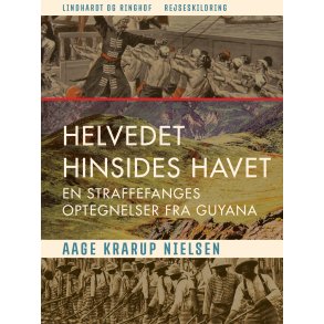 Helvedet hinsides havet: En straffefanges optegnelser fra Guyana 