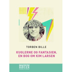 Kuglerne og fantasien. En bog om Kim Larsen (Storskrift) 