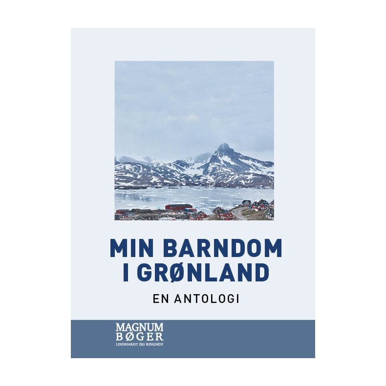 Min barndom i Grnland (Storskrift) En antologi