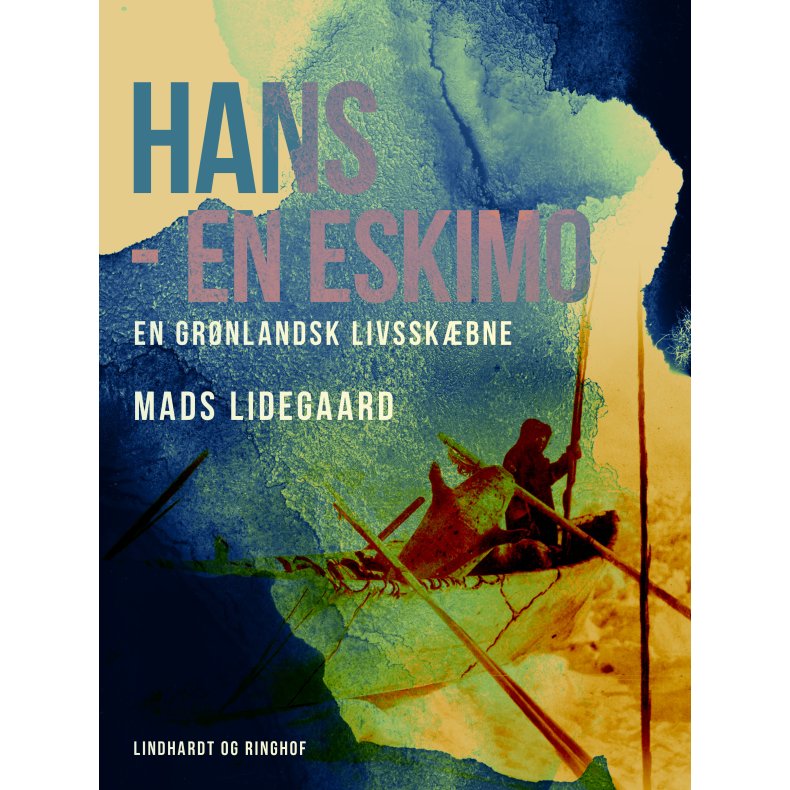 Hans  en eskimo. En grnlandsk livsskbne 