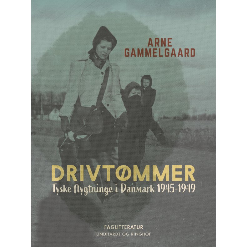 Drivtmmer. Tyske flygtninge i Danmark 1945-1949 