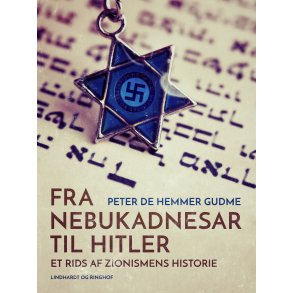 Fra Nebukadnesar til Hitler. Et rids af zionismens historie 