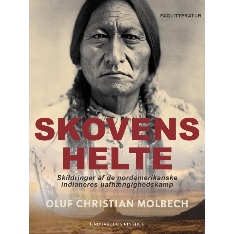 Skovens helte. Skildringer af de nordamerikanske indianeres uafhngighedskamp 