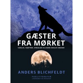 Gster fra mrket. Varulve, vampyrer, spgelser og andre okkulte vsener 