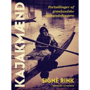 Kajakmnd. Fortllinger af grnlandske slhundefangere 